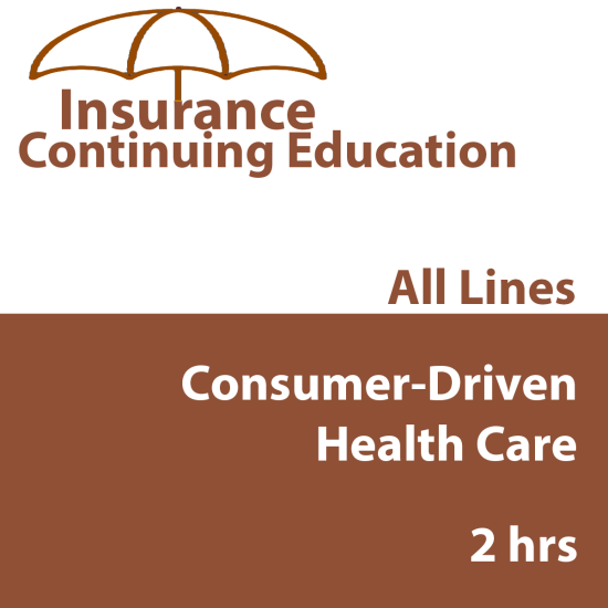 2hr all licenses CE - Consumer-Driven Health Care (INSCE033FL2)