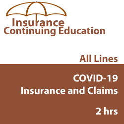 2 hr All Licenses CE - COVID-19, Insurance, and Claims