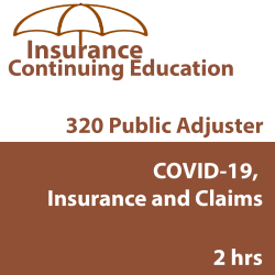 2 hr Public Adjuster CE (3-20) - COVID-19, Insurance and Claims